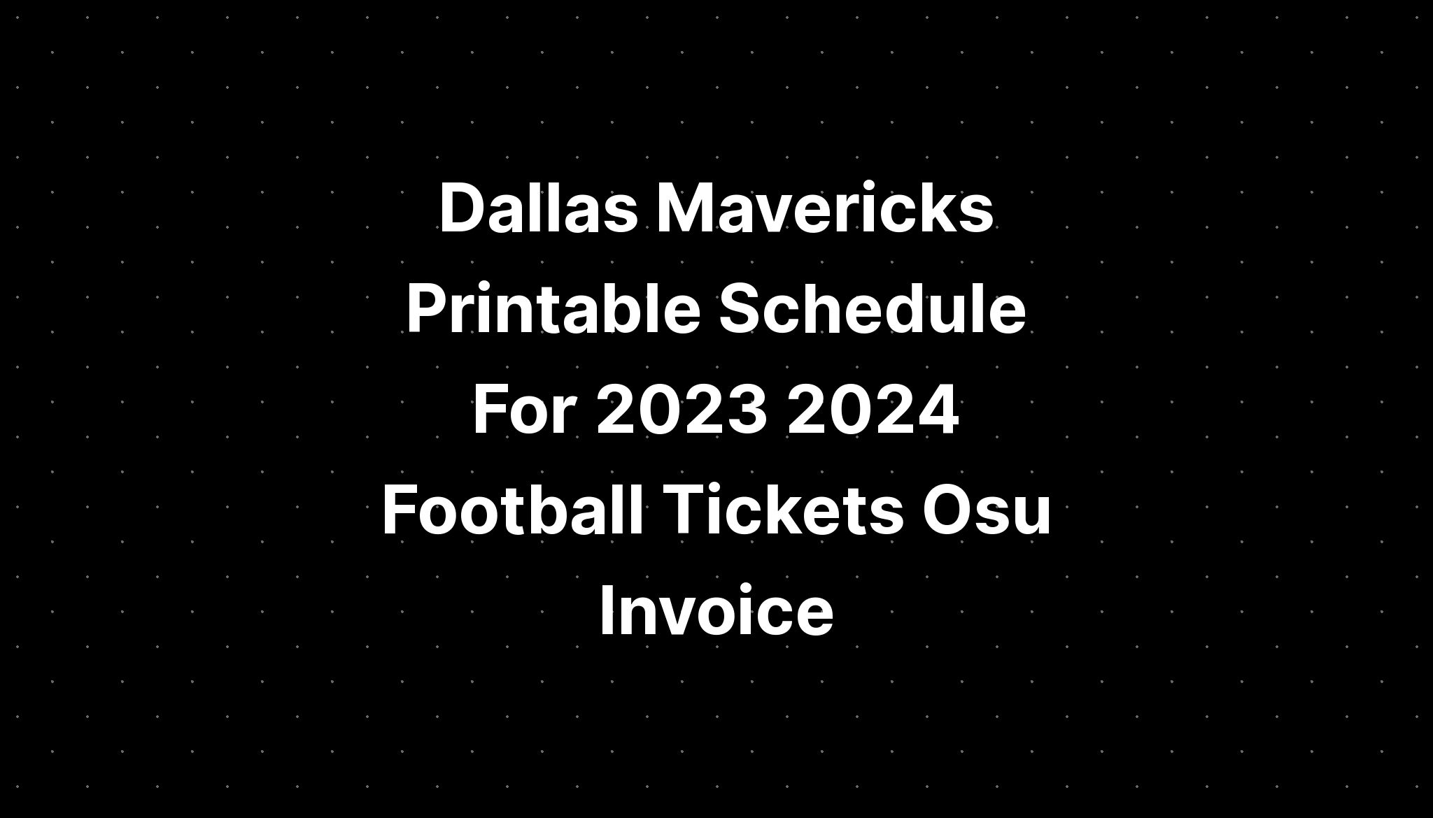 Dallas Mavericks Printable Schedule For 2023 2024 Football Tickets Osu